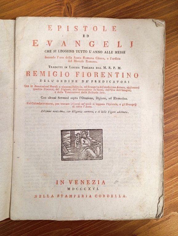 Epistole ed Evangelj che si leggono tutto l'anno alle messe secondo l'uso della santa romana Chiesa, e l'ordine del Messale romano. Tradotti in lingua toscana dal m.r.p.m. Remigio Fiorentino