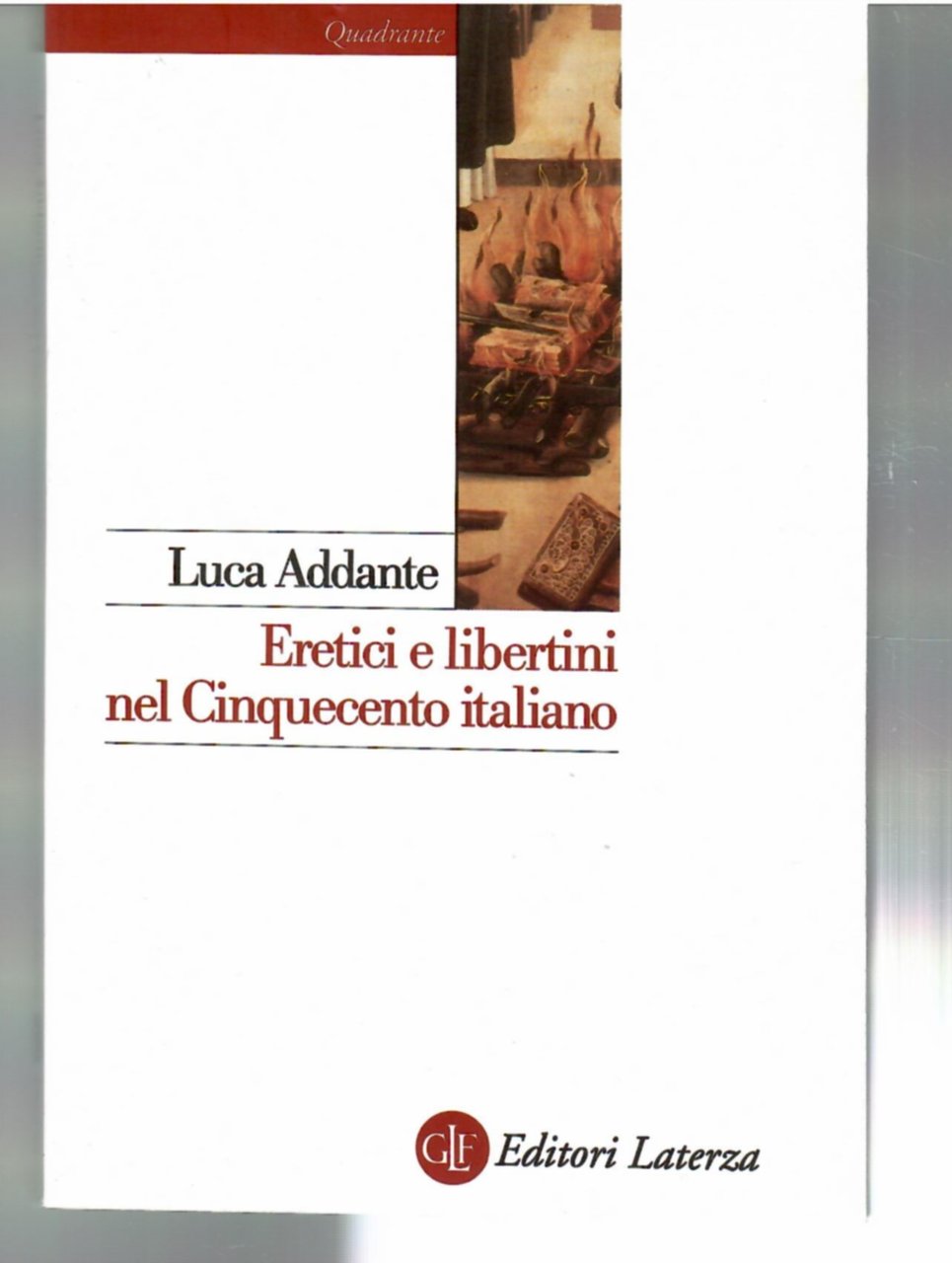 Eretici e Libertini nel Cinquecento Italiano.