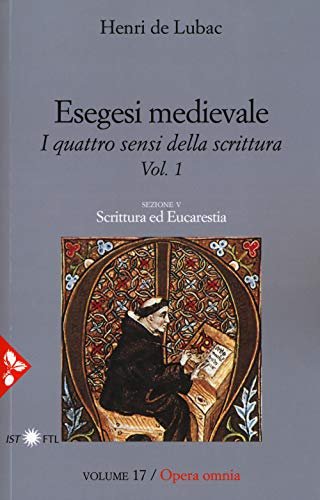 Esegesi medievale. I quattro sensi della scrittura. Vol. 1, Sezione …