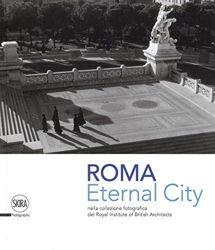 Eternal city. Roma nella collezione fotografica del Royal Institute of …