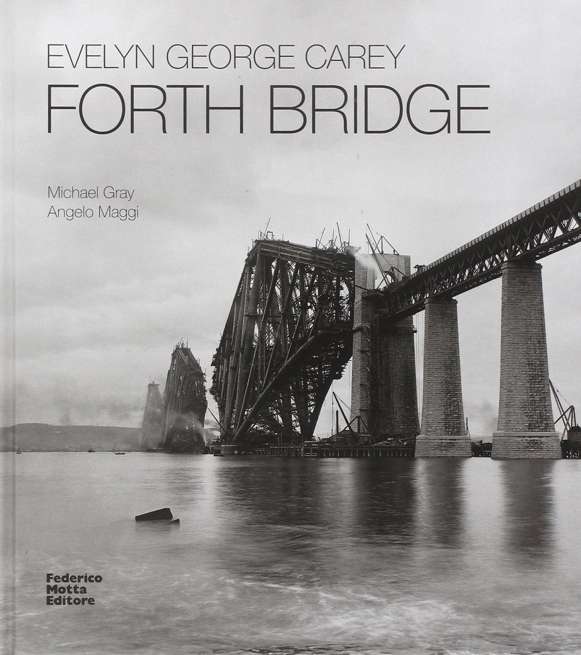 Evelyn George Carey. Forth bridge. Ediz. italiana e inglese