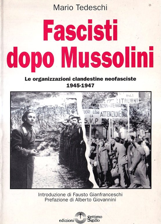Fascisti dopo Mussolini. Le organizzazioni clandestine neofasciste 1945-1947