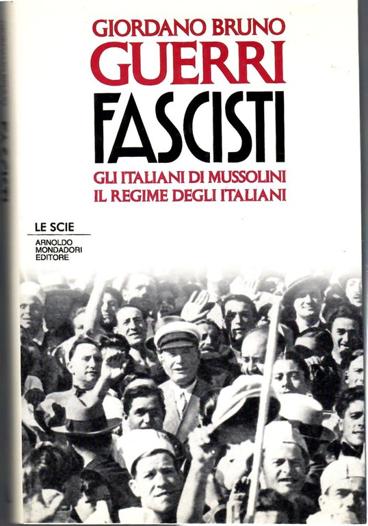 Fascisti: Gli Italiani Di Mussolini Il Regime Degli Italiani