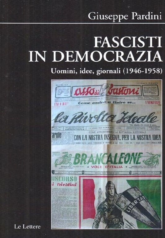 Fascisti in democrazia. Uomini, idee, giornali (1946-1958)