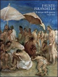 Fausto Pirandello. Il tempo della guerra (1939-1945)