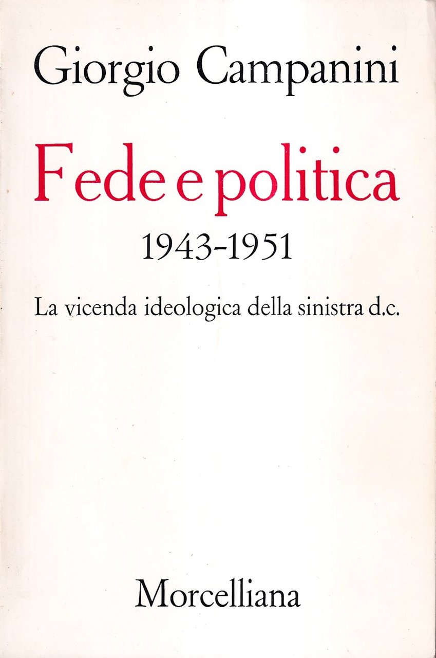 Fede e politica. 1943-1951: la vicenda ideologica della sinistra DC