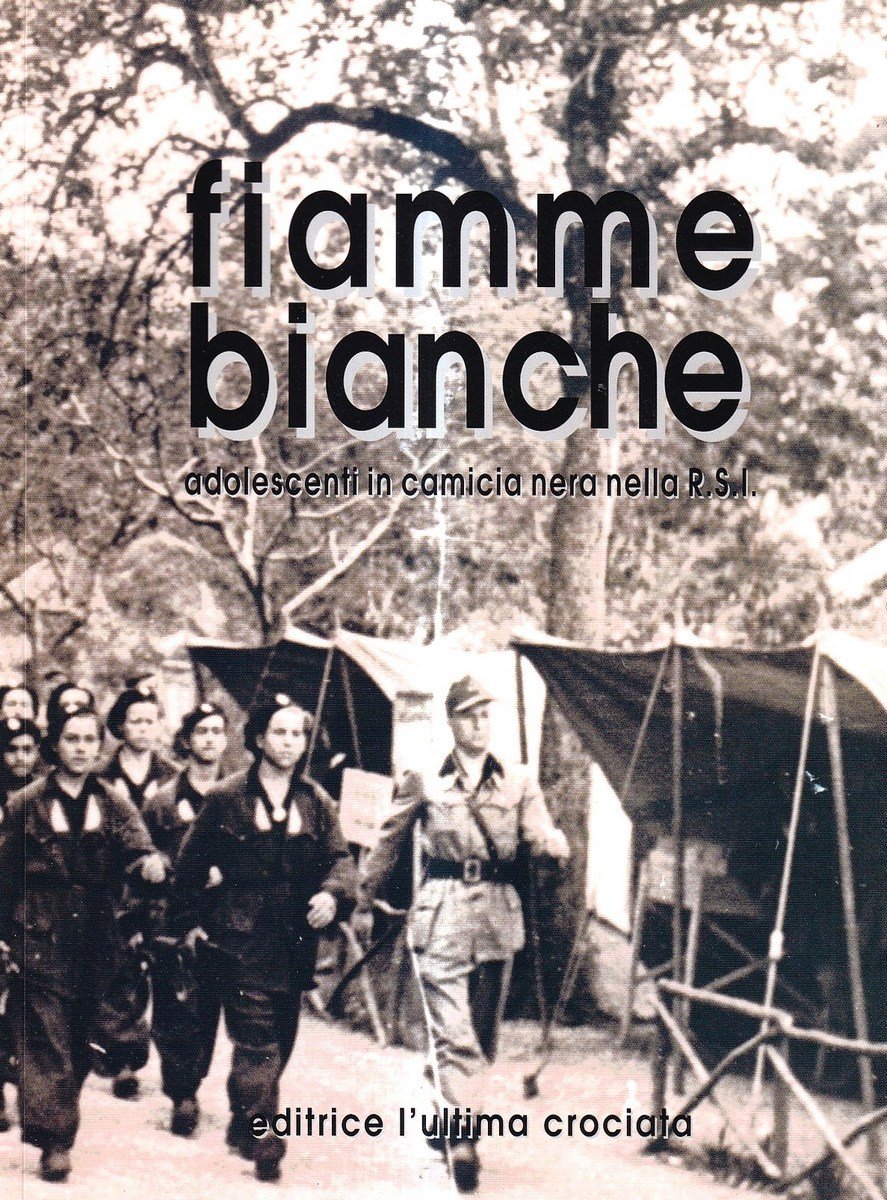 Fiamme bianche. Adolescenti in camicia nera nella RSI