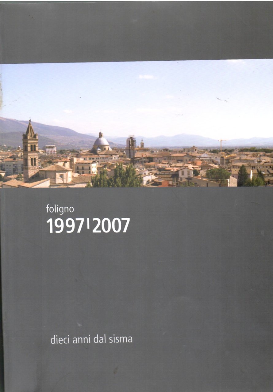 Foligno 1997-2007 Dieci Anni Dal Sisma