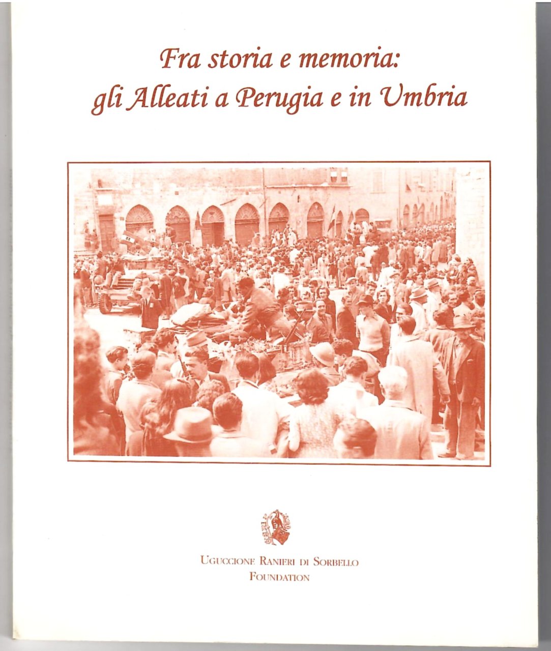 Fra Storia e Memoria: Gli Alleati a Perugia e in …