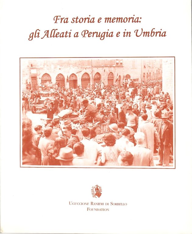 Fra storia e memoria. Gli alleati a Perugia e in Umbria