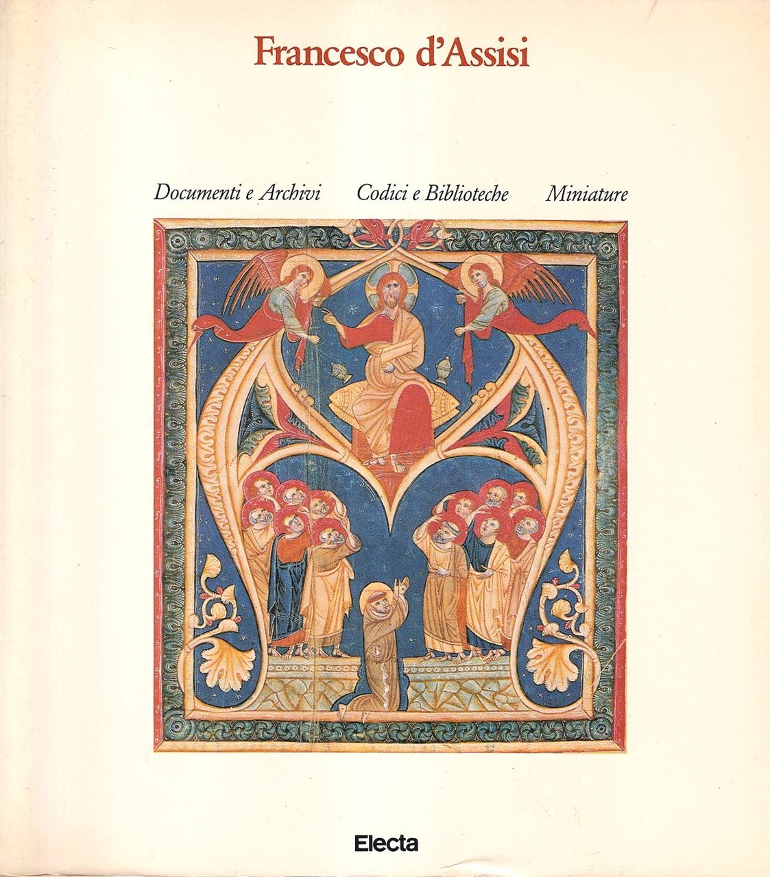 Francesco d'Assisi. Documenti e Archivi Codici e Biblioteche Miniature