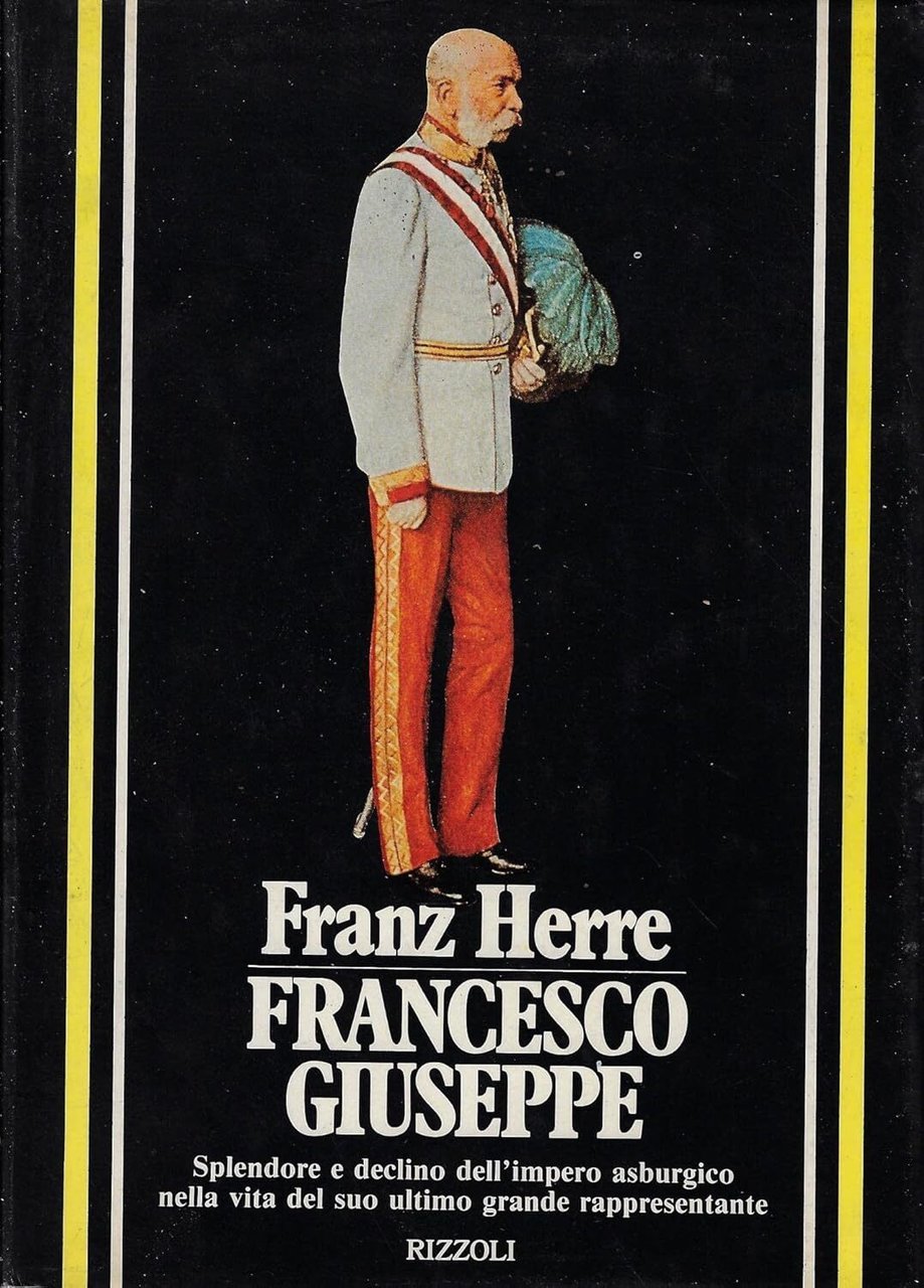 Francesco Giuseppe. Splendore e declino dell'Impero Asburgico nella vita del …