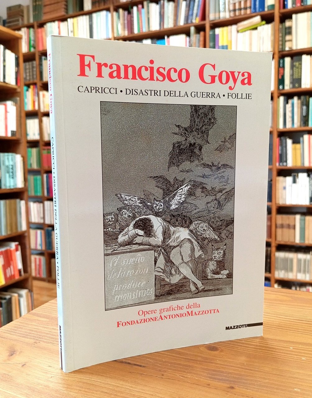 Francisco Goya. Capricci, Disastri della guerra, Follie. Opere grafiche della …