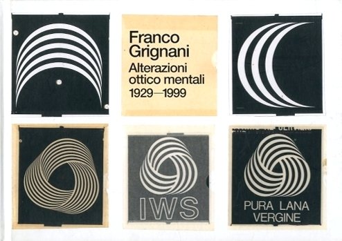 Franco Grignani. Alterazioni ottico mentali 1929-1999