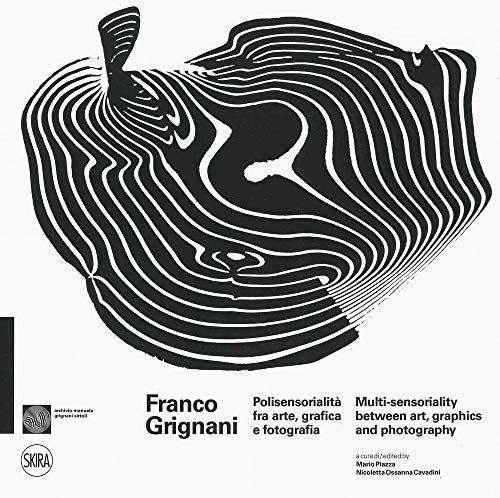 Franco Grignani. Polisensorialità arte grafica e fotografia / Multi-sensoriality between …