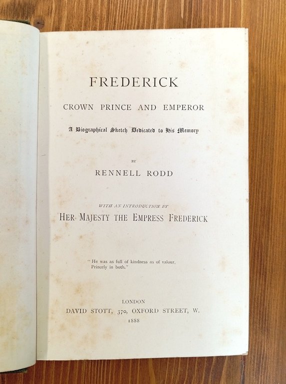 Frederick, Crown Prince and Emperor. A Biographical Sketch Dedicated to …