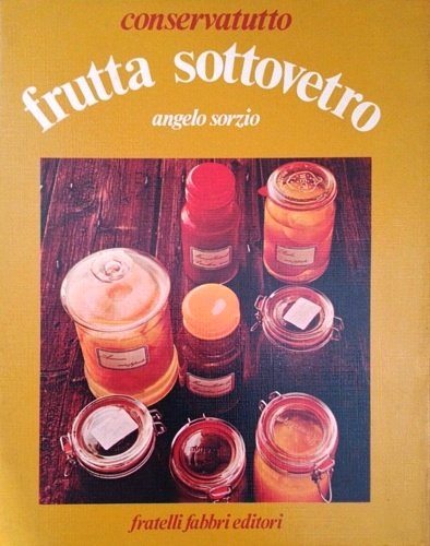 Frutta Sottovetro. Conservatutto