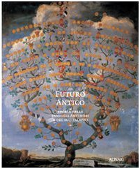 Futuro antico. Storia della famiglia Antinori e del suo palazzo