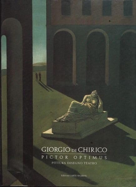 Giorgio De Chirico Pictor Optimus. Pittura Disegno Teatro