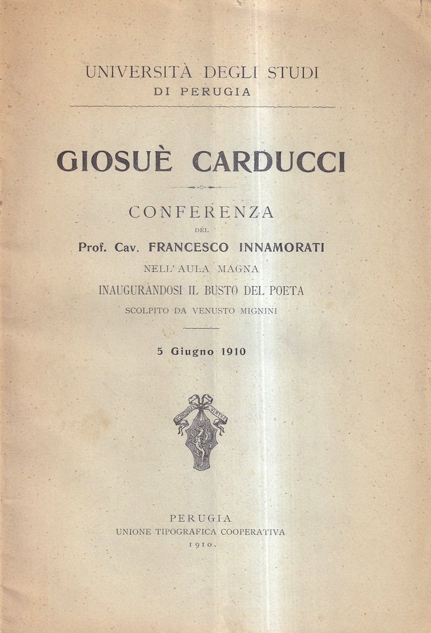 Giosuè Carducci. Conferenza nell'Aula Magna inaugurandosi il busto del poeta …