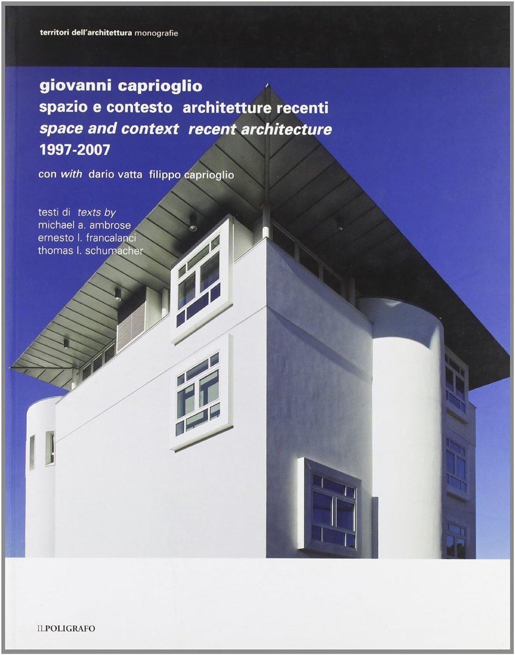 Giovanni Caprioglio. Spazio e contesto. Architetture Recenti / Space and …