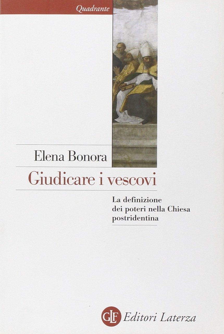 Giudicare i vescovi. La definizione dei poteri nella Chiesa postridentina