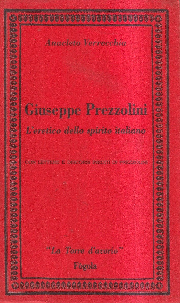 Giuseppe Prezzolini. L'eretico dello spirito italiano