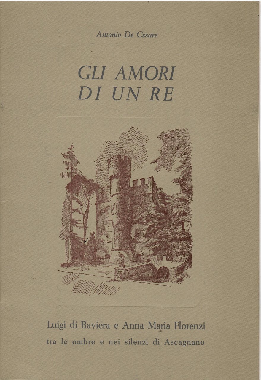 Gli Amori Di Un re. Luigi Di Baviera e Anna …