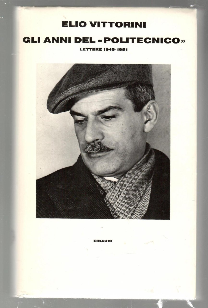 Gli anni del «Politecnico». Lettere (1945-1951)