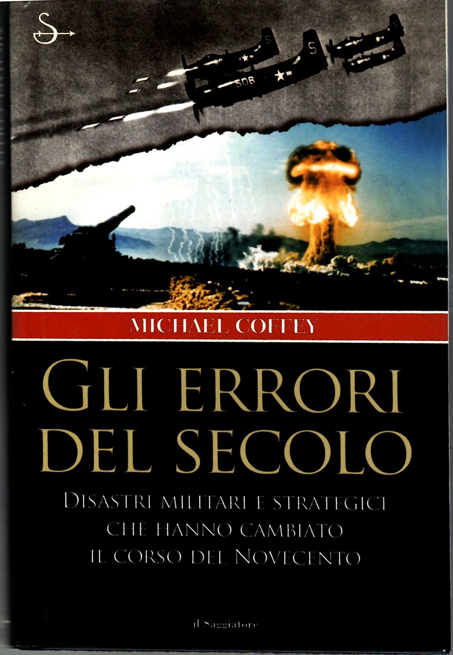 Gli errori del secolo. Disastri militari e strategici che hanno …