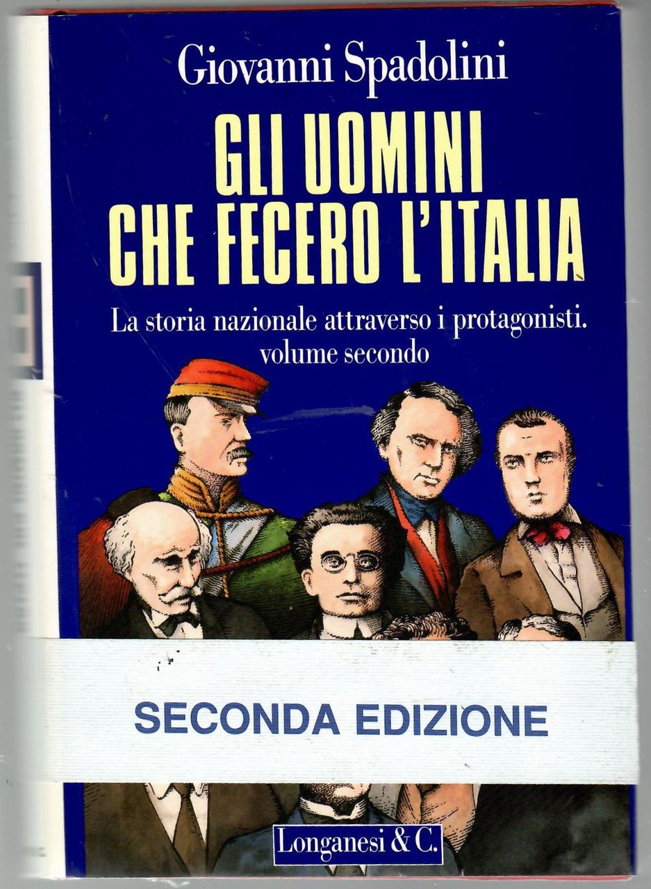 Gli Uomini Che Fecero L'italia. Seconda Galleria Di Ritratti