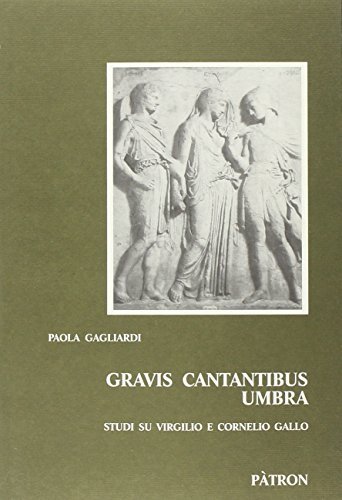 Gravis cantantibus umbra. studi su Virgilio e Cornelio Gallo | Immagine principale