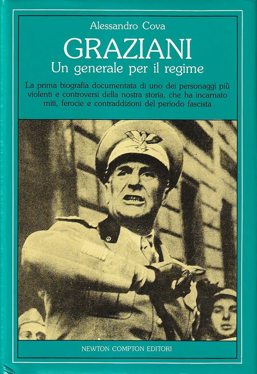 Graziani. Un generale per il regime. La prima biografia documentata …