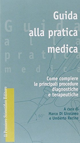 Guida alla pratica medica. Come compiere le principali procedure diagnostiche …