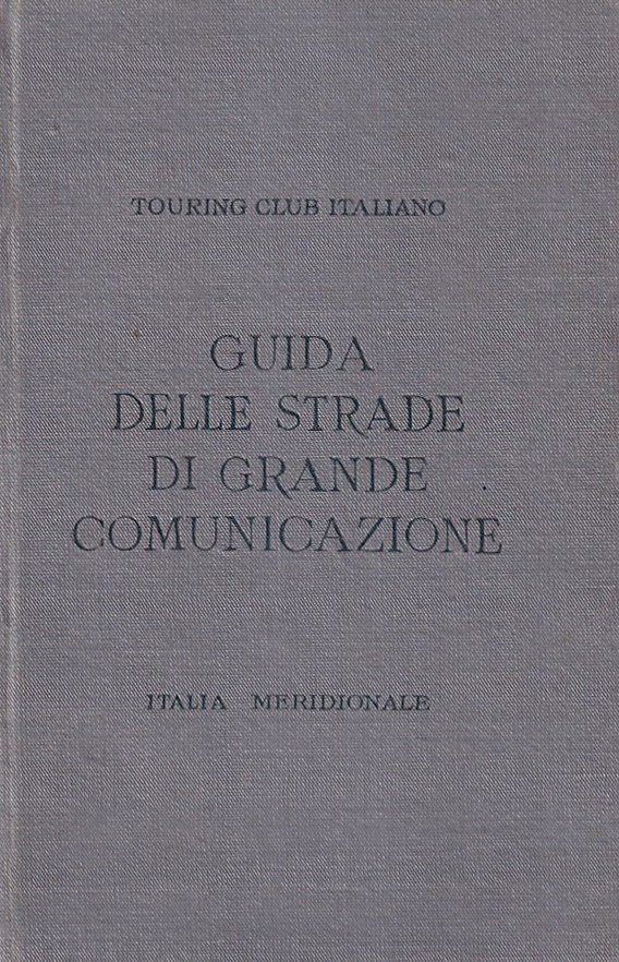 Guida delle strade di grande comunicazione. Italia Meridionale