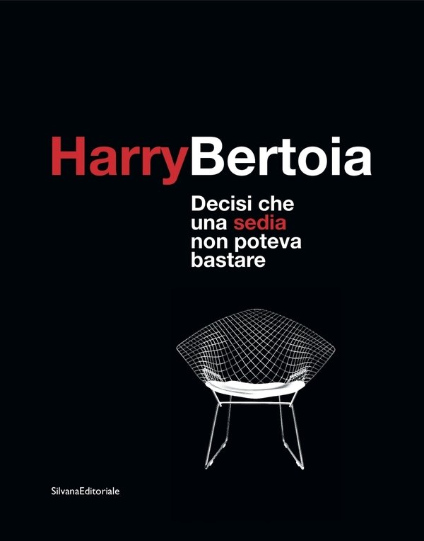 Harry Bertoia 1915-1978. Decisi che una sedia non poteva bastare