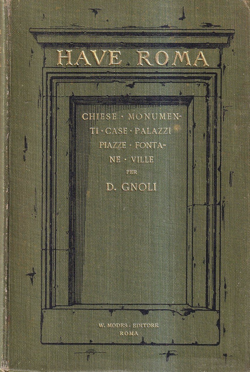 Have Roma. Chiese - Monumenti - Case - Palazzi - …