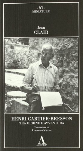 Henri Cartier-Bresson. Tra ordine e avventura