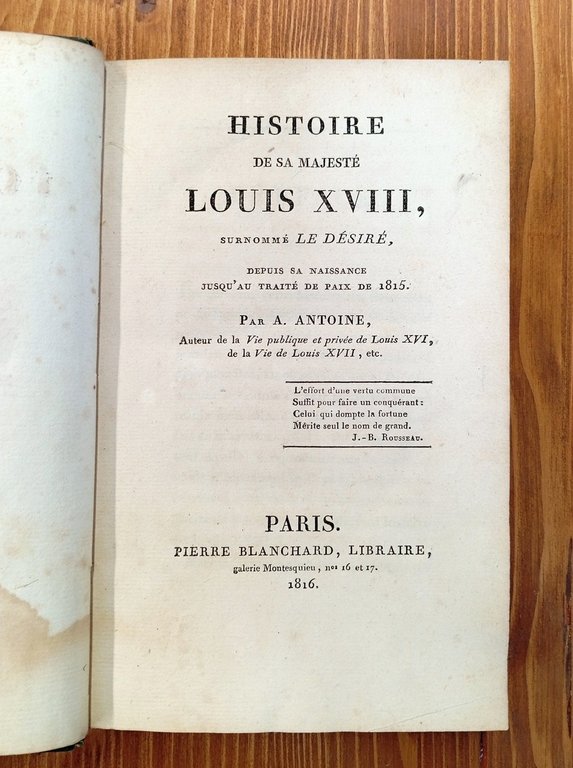 Histoire de Sa Majesté Louis XVIII, surnommé le Désiré, depuis …