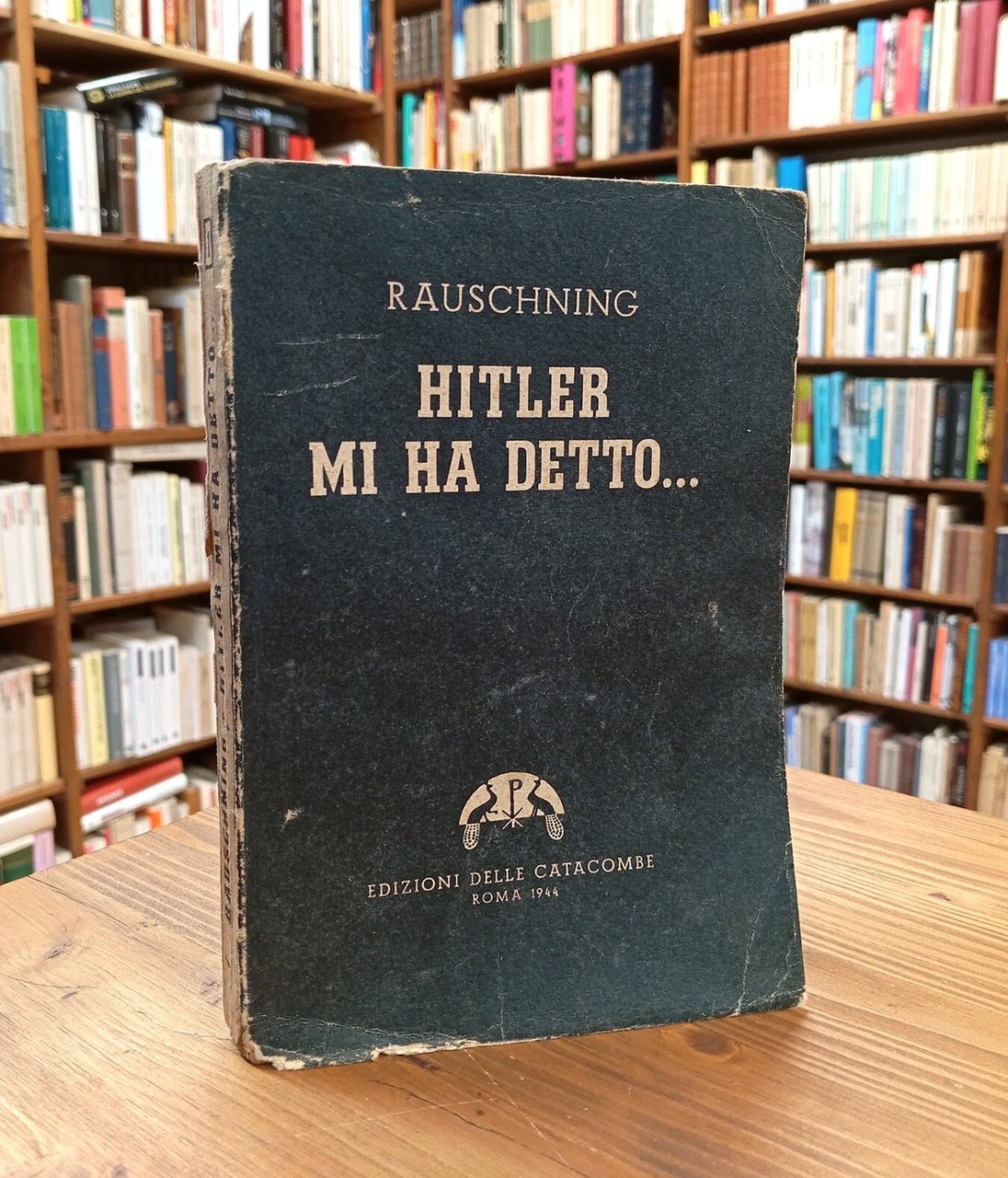 Hitler mi ha detto... Confidenze del Führer sul suo piano …