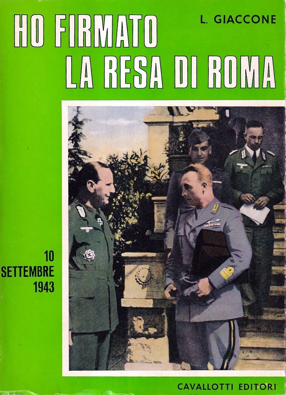 Ho firmato la resa di Roma. 10 Settembre 1943 - …