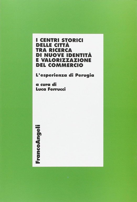 I centri storici delle città tra ricerca di nuove identità e valorizzazione del commercio. L'esperienza di Perugia