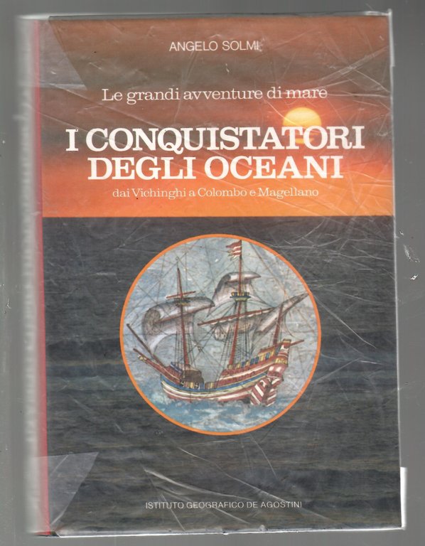 I Conquistatori Degli Oceani Dai vichinghi a Colombo e Magellano