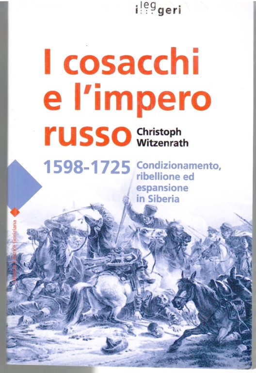 I Cosacchi e l'Impero Russo 1598-1725 - Condizionamento, Ribellione ed Espansione in Siberia