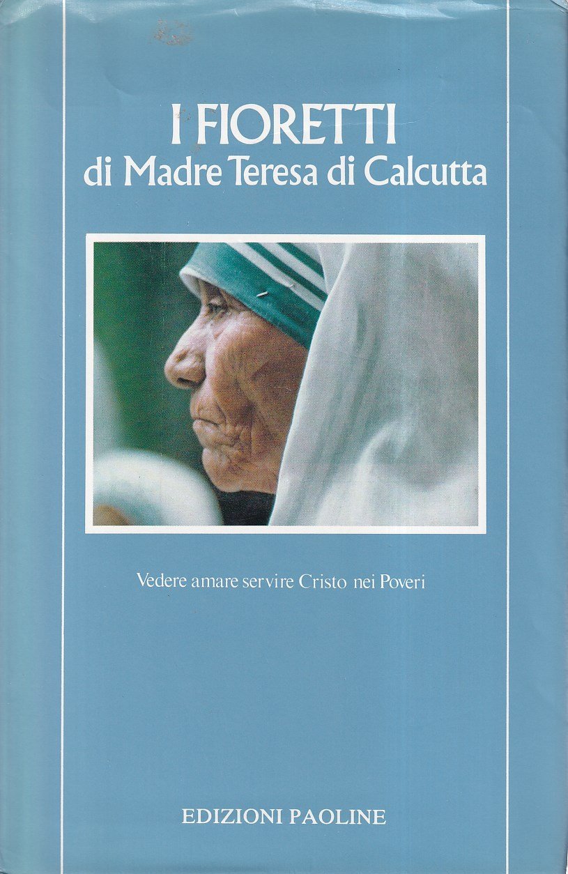 I fioretti di madre Teresa di Calcutta. Vedere, amare, servire … | Immagine principale