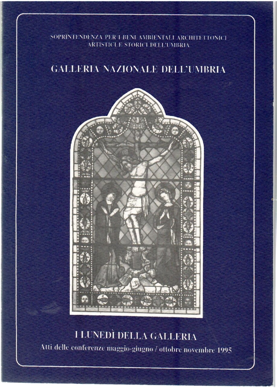 I Lunedì della Galleria. Atti delle Conferenze maggio-giugno/ottobre Novembre 1995