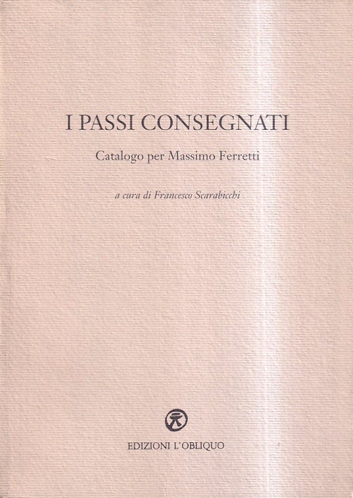 I passi consegnati. Catalogo per Massimo Ferretti | Immagine principale