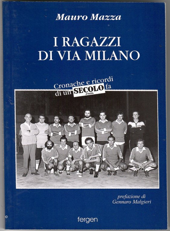 I ragazzi di via Milano. Cronache e ricordi di un …
