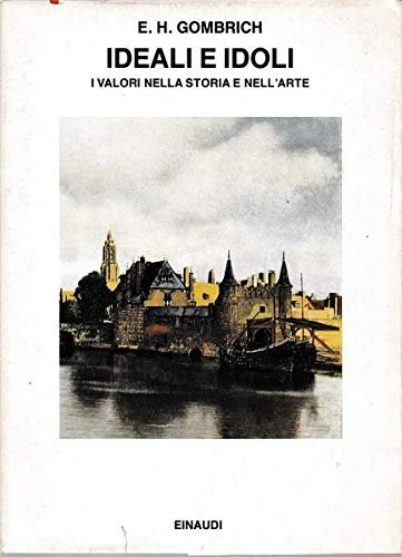 Ideali e idoli. I valori nella storia e nell'arte