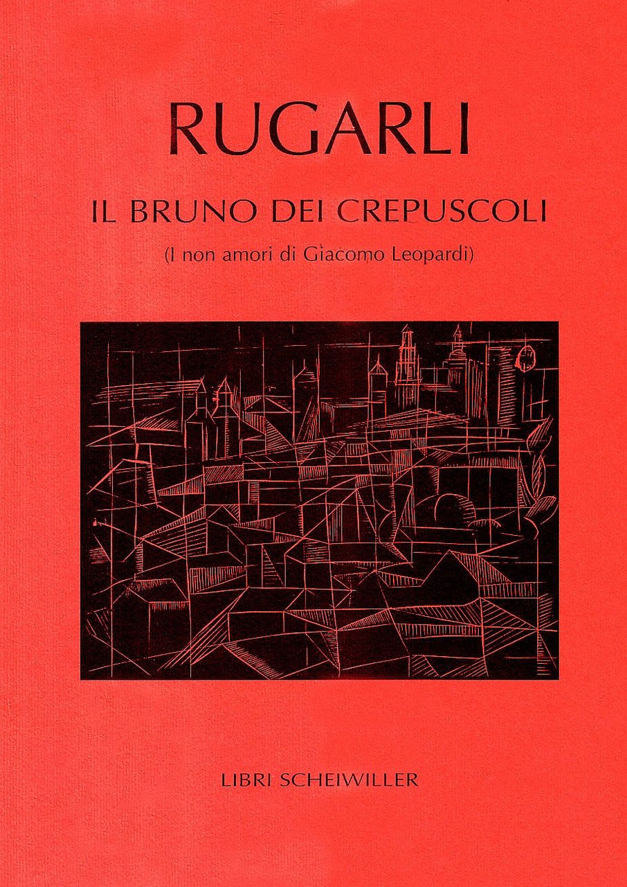 Il bruno dei crepuscoli. I non amori di Giacomo Leopardi